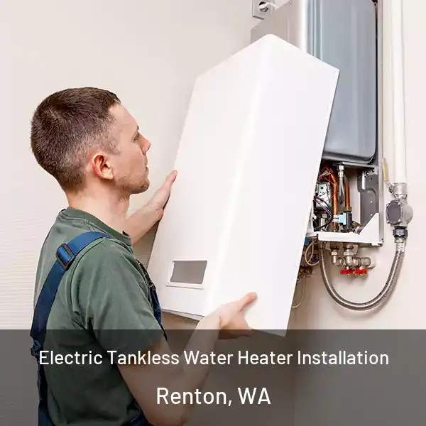  Electric Tankless Water Heater Installation Renton, WA