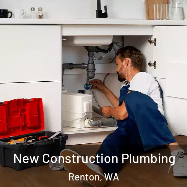  New Construction Plumbing Renton, WA